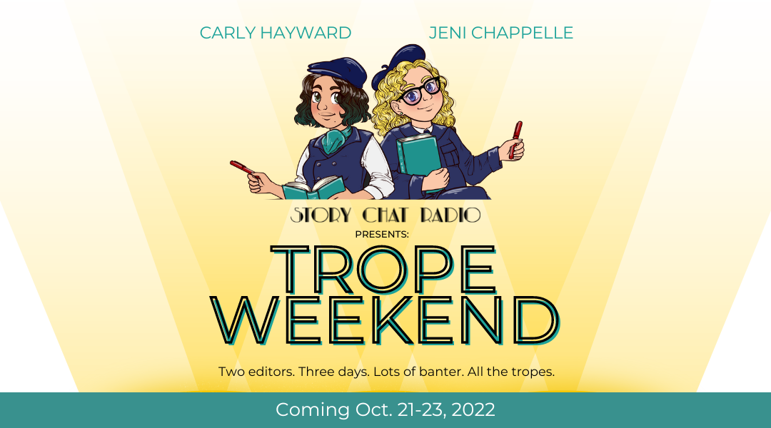 "Story Chat Radio Presents: Trope Weekend. Two editors. Three days. Lots of banter. All the tropes. Coming Oct 21-23, 2022"